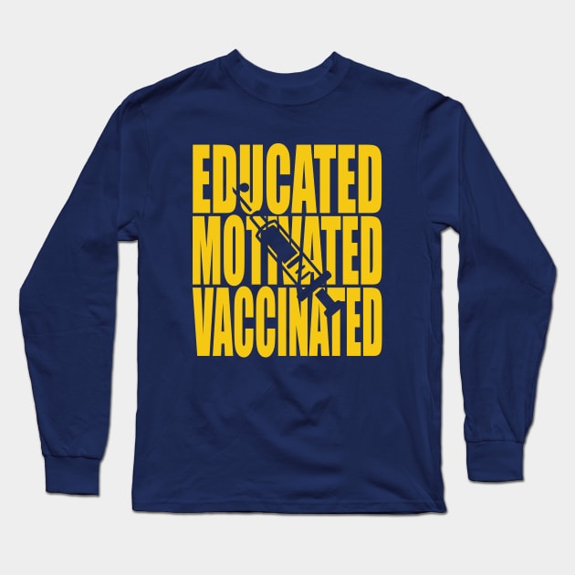 Educated Motivated Vaccinated Long Sleeve T-Shirt by Charaf Eddine
